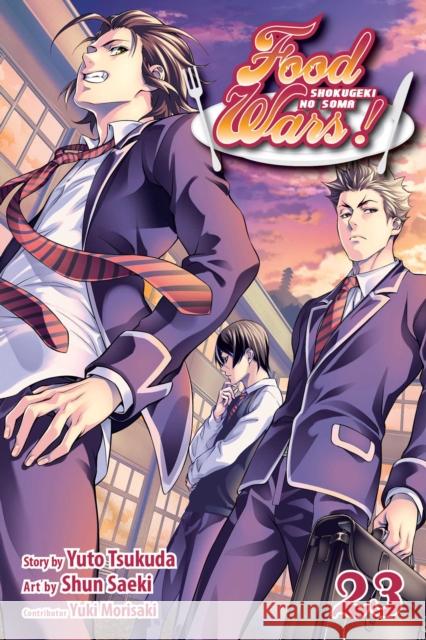 Food Wars!: Shokugeki no Soma, Vol. 23 Yuto Tsukuda, Shun Saeki, Yuki Morisaki 9781421597621