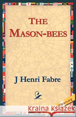 The Mason-Bees Jean-Henri Fabre 9781421804576 1st World Library