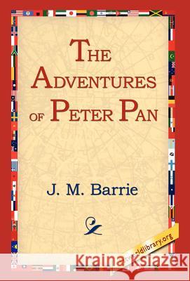 The Adventures of Peter Pan James Matthew Barrie 9781421806365 1st World Library
