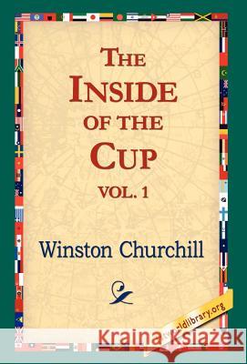 The Inside of the Cup Vol 1. Winston S. Churchill 9781421806891 1st World Library