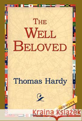 The Well Beloved Thomas Hardy 9781421808741 1st World Library