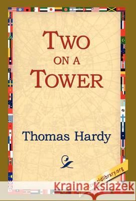 Two on a Tower Thomas Hardy 9781421808758 1st World Library