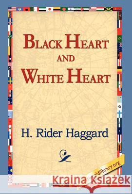 Black Heart and White Heart H. Rider Haggard 9781421809397 1st World Library