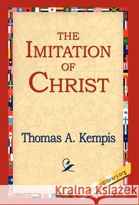 The Imitation of Christ Thomas A. Kempis 9781421809939 1st World Library