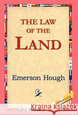 The Law of the Land Emerson Hough 9781421810317 1st World Library