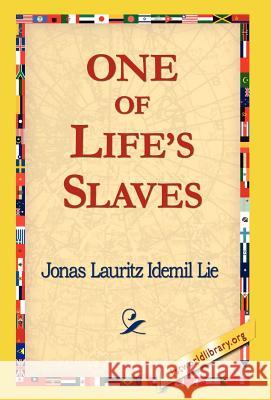One of Life's Slaves Jonas Lauritz Idemi 9781421814766 1st World Library