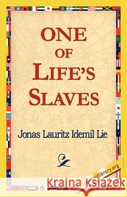 One of Life's Slaves Jonas Lauritz Idemi 9781421815763 1st World Library