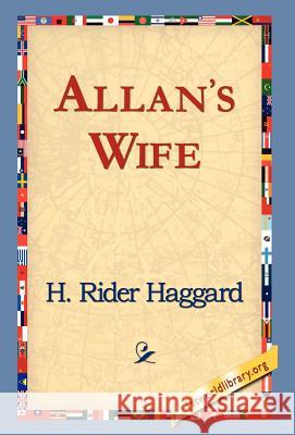 Allan's Wife H. Rider Haggard 9781421820316 1st World Library