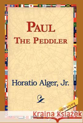 Paul the Peddler Horatio Alger 9781421820903