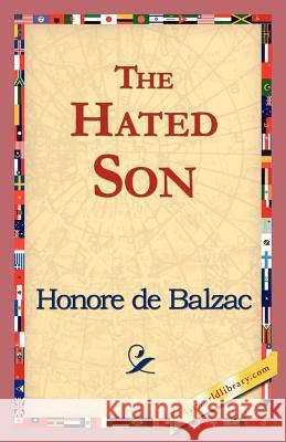 The Hated Son Honore De Balzac, 1stworld Library 9781421824284 1st World Library - Literary Society