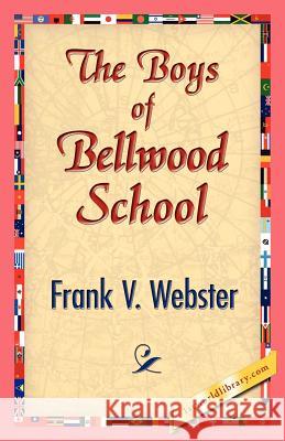 The Boys of Bellwood School Frank V. Webster 9781421833323