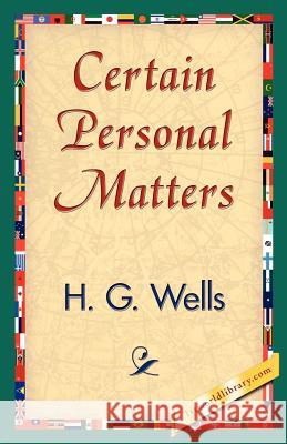 Certain Personal Matters G. Wells H 9781421839592 1st World Library