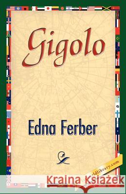 Gigolo Edna Ferber 9781421842417 1st World Library