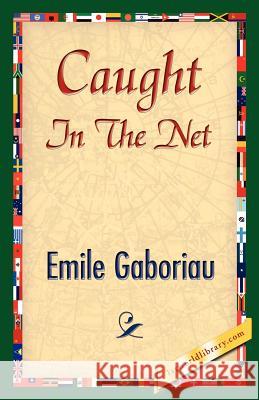 Caught in the Net Emile Gaboriau 9781421842516 1st World Library