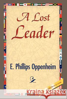 A Lost Leader Phillips Oppenhei E 9781421844367 1st World Library
