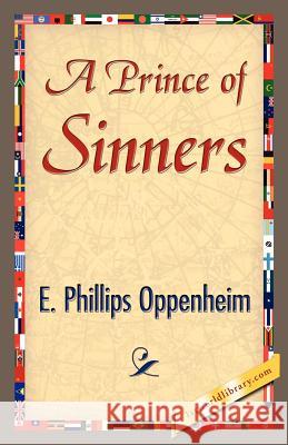 A Prince of Sinners Phillips Oppenhei E 9781421845210 1st World Library