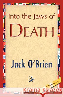 Into the Jaws of Death O'Brien Jac 9781421845494 1st World Library