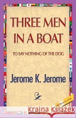 Three Men in a Boat Jerome Klapka Jerome 1st World Publishing 9781421850245