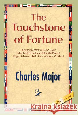 The Touchstone of Fortune Charles Major 9781421889177 1st World Library