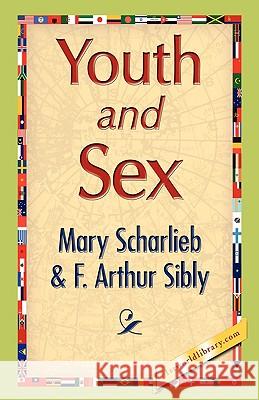 Youth and Sex Mary Scharlieb Arthur Sibly F 9781421893556 1st World Library