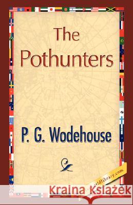 The Pothunters G. Wodehouse P Library 1stworl 9781421896694 1st World Library