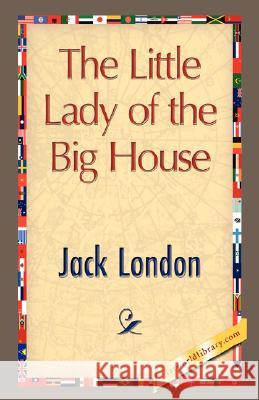 The Little Lady of the Big House London Jac Library 1stworl 9781421896977 1st World Library