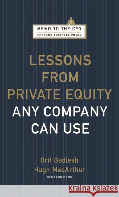 Lessons from Private Equity Any Company Can Use Orit Gadiesh Hugh MacArthur 9781422124956 Harvard Business School Press