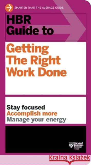HBR Guide to Getting the Right Work Done (HBR Guide Series) Harvard Business Review  9781422187111 0