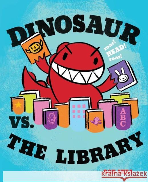 Dinosaur vs. the Library Bob Shea Bob Shea 9781423133384 Hyperion Books