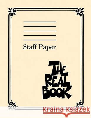The Real Book - Staff Paper: Staff Paper Hal Leonard Publishing Corporation 9781423441342 Hal Leonard Corporation
