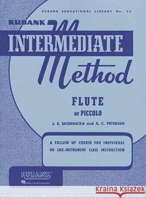 Rubank Intermediate Method: Flute or Piccolo C. Peterson A E. Skornicka Joseph 9781423444220 Rubank Publications