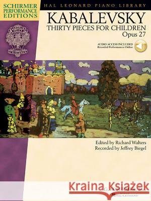 Dmitri Kabalevsky - Thirty Pieces for Children, Op. 27: With Recordings of Performances Schirmer Performance Editions Dmitri Kabalevsky 9781423458104 G. Schirmer