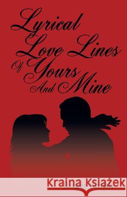 Lyrical Love Lines of Yours and Mine Smith Roge 9781425183400