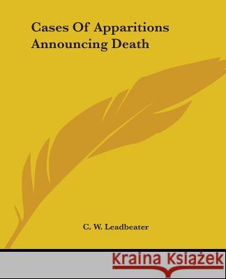 Cases of Apparitions Announcing Death Leadbeater, C. W. 9781425350055 