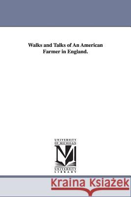 Walks and Talks of An American Farmer in England. Frederick Law Olmsted 9781425522346