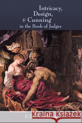 Intricacy, Design, and Cunning in the Book of Judges E T a Davidson 9781425700775 Xlibris Us