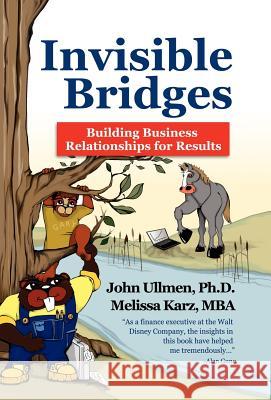 Invisible Bridges John Ph. D. and Karz Ullmen Ph. D. and Melissa Karz Mba Joh 9781425706173 Xlibris Corporation