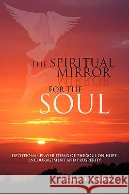 The Spiritual Mirror for the Soul Richard Kamurasi 9781425738853 Xlibris Corporation