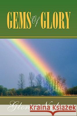 Gems of Glory Gloria Nabors 9781425759278 Xlibris Corporation