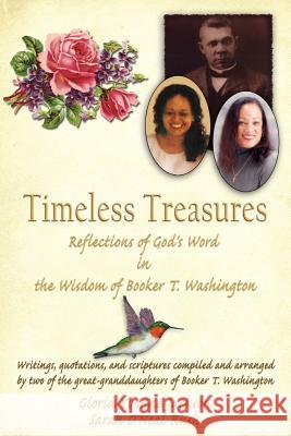 Timeless Treasures: Reflections of God's Word in the Wisdom of Booker T. Washington Jackson, Gloria Yvonne 9781425922412 Authorhouse