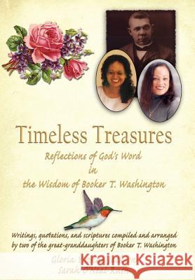 Timeless Treasures: Reflections of God's Word in the Wisdom of Booker T. Washington Jackson, Gloria Yvonne 9781425922429 Authorhouse