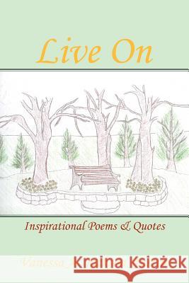 Live On: Inspirational Poems and Quotes Jackson Austin, Vanessa A. 9781425932404 Authorhouse