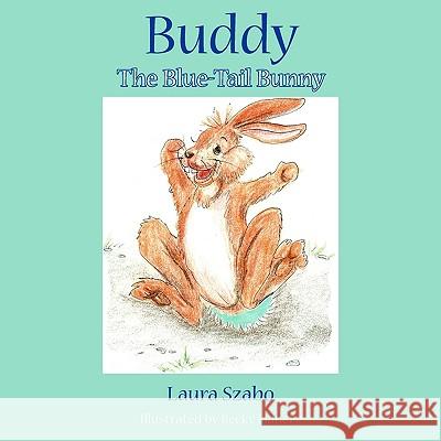 Buddy: The Blue-Tail Bunny Szabo, Laura 9781425938246 Authorhouse