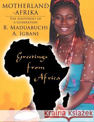 Motherland-Afrika: The Footprint of a Generation Igbani, B. Maduabuchi a. 9781425949044 Authorhouse