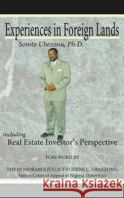 Experiences in Foreign Lands Including Real Estate Investor's Perspective Somto Ubezonu 9781425950194 Authorhouse