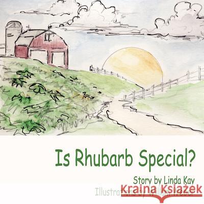 Is Rhubarb Special? Linda Kay William Weber 9781425952648 Authorhouse