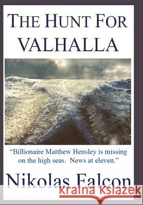 The Hunt For VALHALLA Nikolas Falcon 9781425955243 Authorhouse