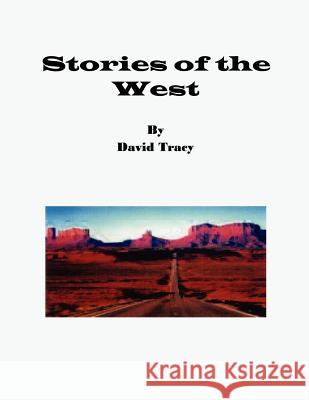 Stories of the West David Tracy 9781425962326 Authorhouse