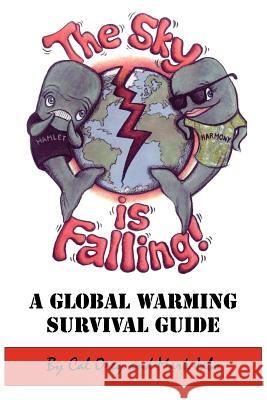 The Sky Is Falling!: A Global Warming Survival Guide Orey, Cal 9781425969431 Authorhouse