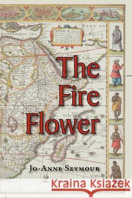 The Fire Flower Jo-Anne Seymour 9781425971373